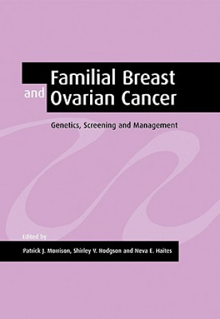 Kniha Familial Breast and Ovarian Cancer Patrick J. MorrisonShirley V. HodgsonNeva E. Haites