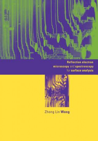 Könyv Reflection Electron Microscopy and Spectroscopy for Surface Analysis Zhong Lin Wang