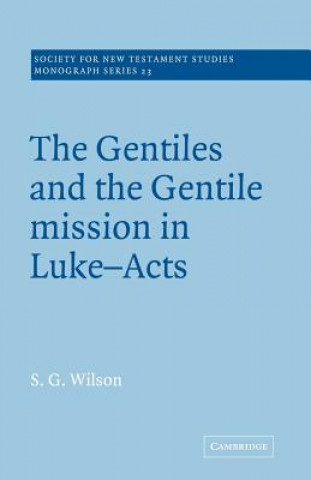 Kniha Gentiles and the Gentile Mission in Luke-Acts Stephen G. Wilson