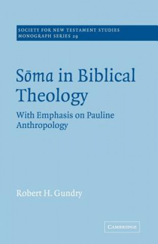 Könyv Soma in Biblical Theology Robert H. Gundry