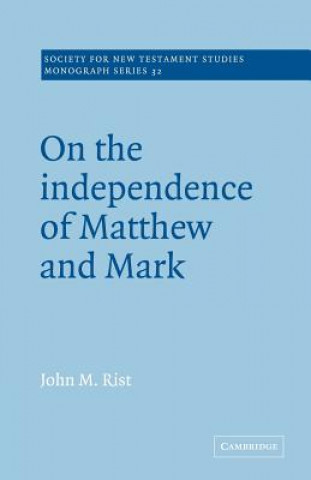 Knjiga On the Independence of Matthew and Mark John M. Rist