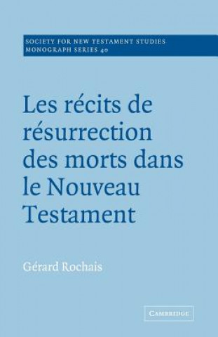 Carte Les Recits de Resurrection des Morts dans le Nouveau Testament Gérard Rochais