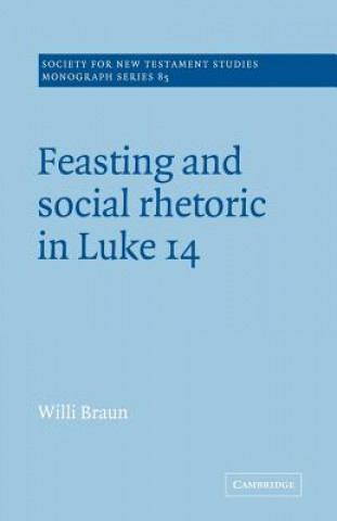 Könyv Feasting and Social Rhetoric in Luke 14 Willi Braun