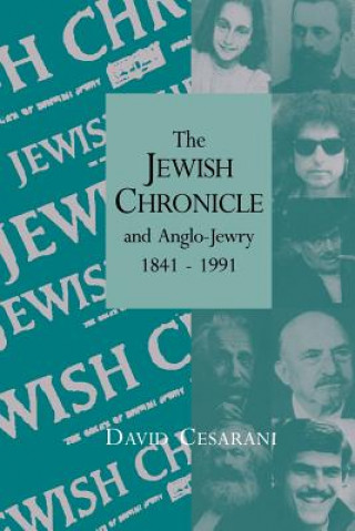 Carte Jewish Chronicle and Anglo-Jewry, 1841-1991 David Cesarani