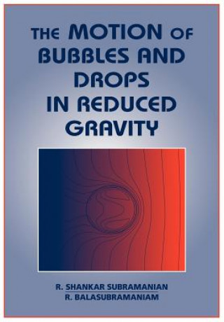 Könyv Motion of Bubbles and Drops in Reduced Gravity R. Shankar SubramanianR. Balasubramaniam