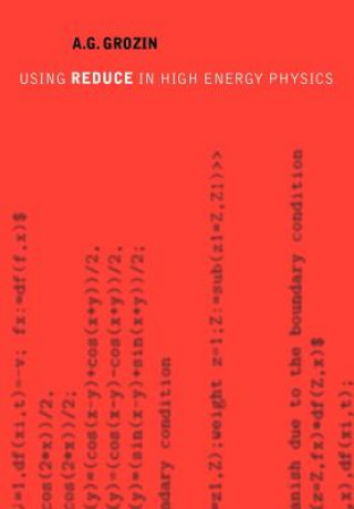 Kniha Using REDUCE in High Energy Physics A. G. Grozin