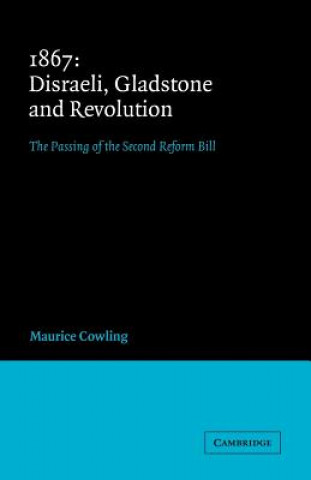 Carte 1867 Disraeli, Gladstone and Revolution Maurice Cowling