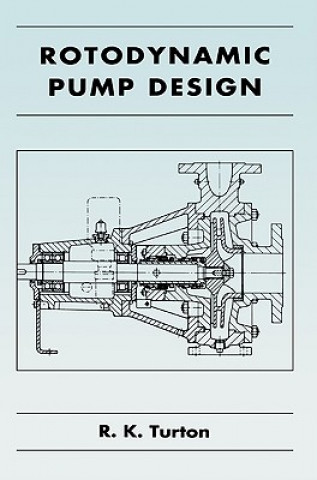 Könyv Rotodynamic Pump Design R. K. Turton