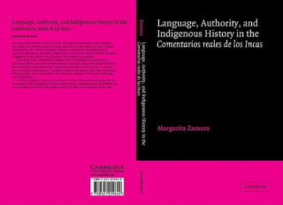 Kniha Language, Authority, and Indigenous History in the Comentarios reales de los Incas Margarita Zamora