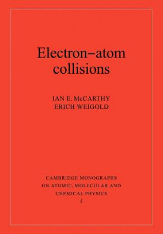 Carte Electron-Atom Collisions Ian E. McCarthyErich Weigold