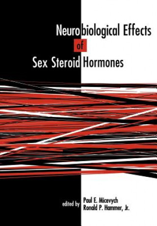 Könyv Neurobiological Effects of Sex Steroid Hormones Paul E. MicevychRonald P. Hammer
