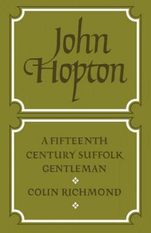 Könyv John Hopton: A Fifteenth Century Suffolk Gentleman Colin Richmond