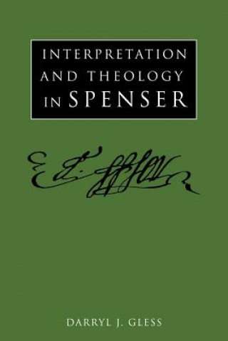 Book Interpretation and Theology in Spenser Darryl J. Gless