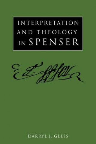 Książka Interpretation and Theology in Spenser Darryl J. Gless