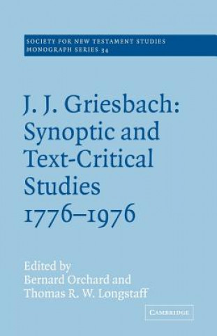 Книга J. J. Griesbach: Synoptic and Text - Critical Studies 1776-1976 Bernard OrchardThomas R. W. Longstaff