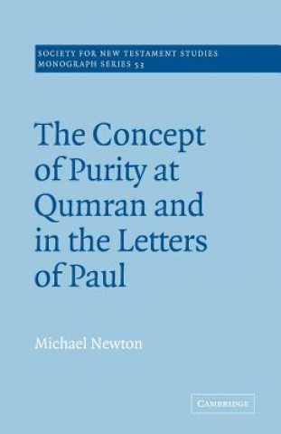Könyv Concept of Purity at Qumran and in the Letters of Paul Michael Newton