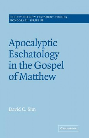 Kniha Apocalyptic Eschatology in the Gospel of Matthew David C. Sim