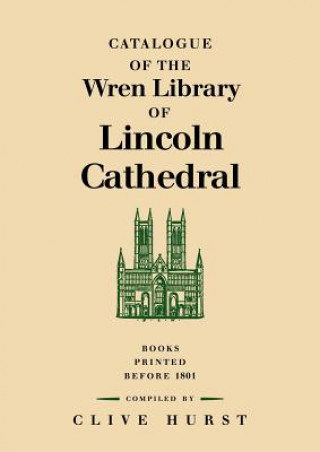 Knjiga Catalogue of the Wren Library of Lincoln Cathedral Clive Hurst