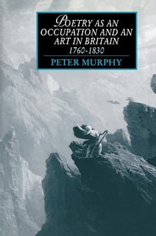 Carte Poetry as an Occupation and an Art in Britain, 1760-1830 Peter T. Murphy