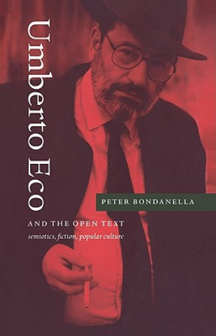 Kniha Umberto Eco and the Open Text Peter Bondanella