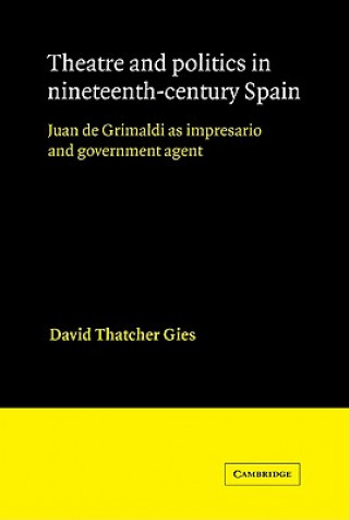 Książka Theatre and Politics in Nineteenth-Century Spain David Thatcher Gies