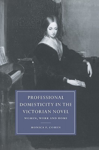 Kniha Professional Domesticity in the Victorian Novel Monica Feinberg Cohen