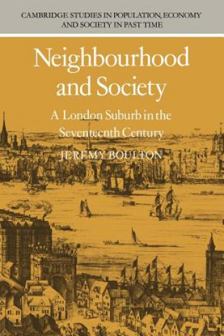 Carte Neighbourhood and Society: A London Suburb in the Seventeenth Century Jeremy Boulton