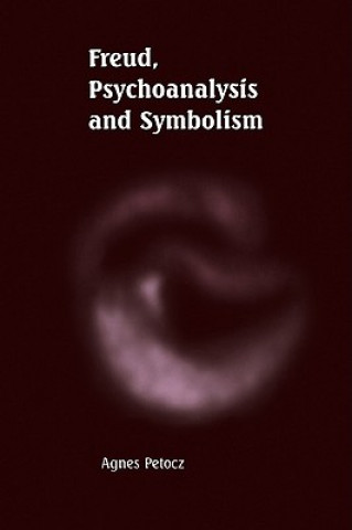 Könyv Freud, Psychoanalysis and Symbolism Agnes Petocz