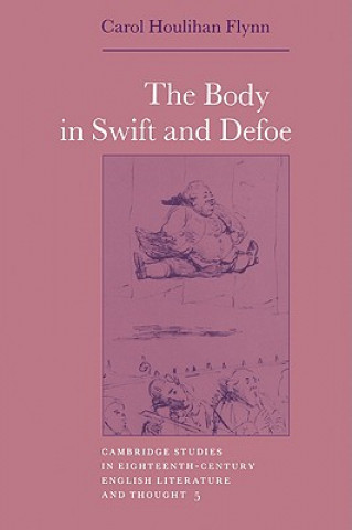 Kniha Body in Swift and Defoe Carol Houlihan Flynn