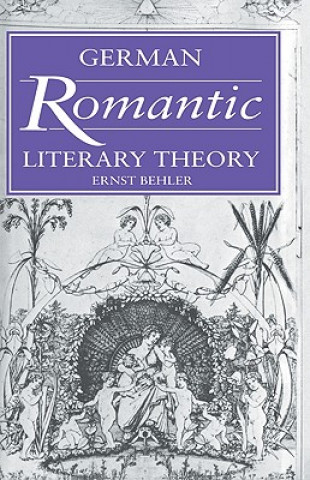 Carte German Romantic Literary Theory Ernst BehlerH. B. NisbetMartin Swales