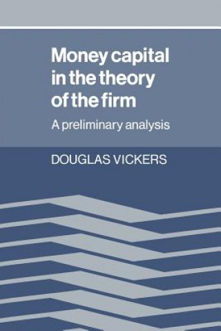 Книга Money Capital in the Theory of the Firm Douglas Vickers