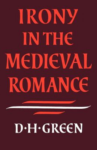 Libro Irony in the Medieval Romance Dennis Howard Green