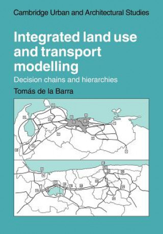 Książka Integrated Land Use and Transport Modelling Tomas de la Barra