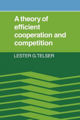 Книга Theory of Efficient Cooperation and Competition Lester G. Telser