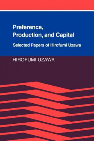 Kniha Preference, Production and Capital Hirofumi UzawaKenneth J. Arrow