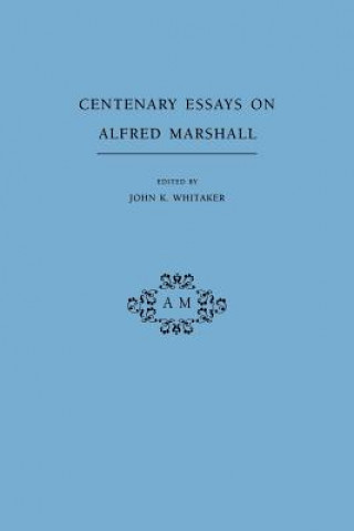 Könyv Centenary Essays on Alfred Marshall John K. Whitaker