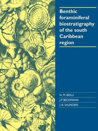 Kniha Benthic Foraminiferal Biostratigraphy of the South Caribbean Region Hans M. BolliJ. P. BeckmannJ. B. Saunders