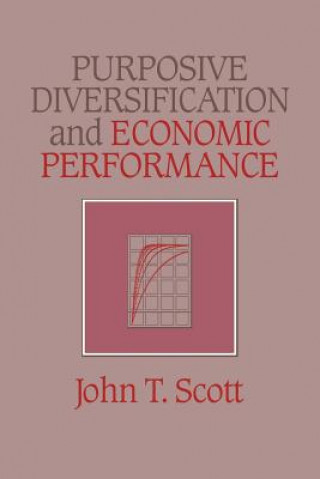 Könyv Purposive Diversification and Economic Performance John T. Scott