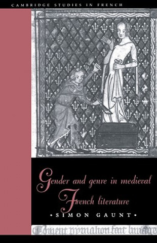 Kniha Gender and Genre in Medieval French Literature Simon Gaunt