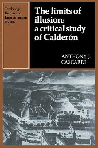 Carte Limits of Illusion: A Critical Study of Calderon Anthony J. Cascardi
