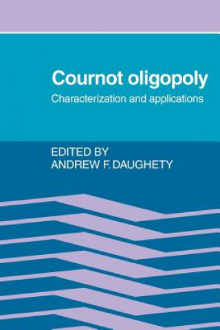 Kniha Cournot Oligopoly Andrew F. Daughety