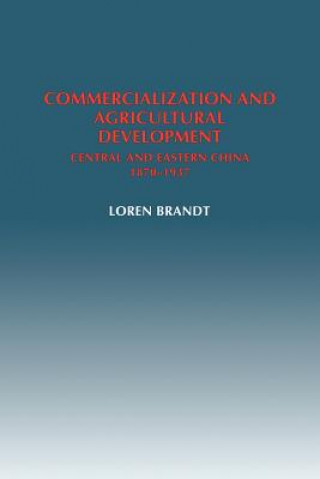 Kniha Commercialization and Agricultural Development Loren (University of Toronto) Brandt