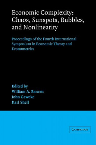 Carte Economic Complexity: Chaos, Sunspots, Bubbles, and Nonlinearity William A. BarnettJohn GewekeKarl Shell
