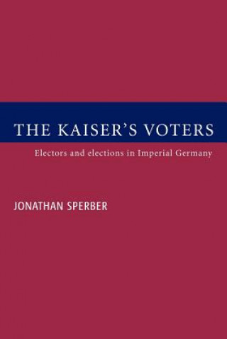 Książka Kaiser's Voters Jonathan Sperber