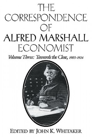 Book Correspondence of Alfred Marshall, Economist Alfred MarshallJohn K. Whitaker