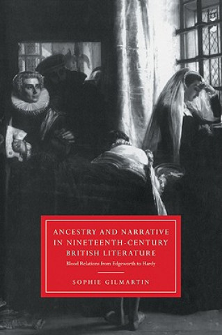 Kniha Ancestry and Narrative in Nineteenth-Century British Literature Sophie Gilmartin