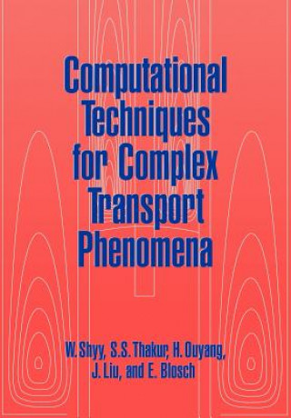 Книга Computational Techniques for Complex Transport Phenomena Wei ShyyS. S. ThakurH. OuyangJ. Liu