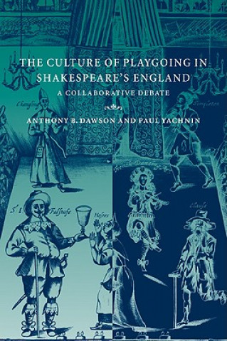 Książka Culture of Playgoing in Shakespeare's England Anthony B. DawsonPaul Yachnin