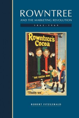 Книга Rowntree and the Marketing Revolution, 1862-1969 Robert Fitzgerald