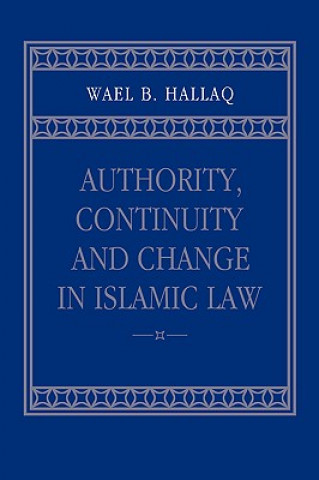 Carte Authority, Continuity and Change in Islamic Law Wael B. Hallaq
